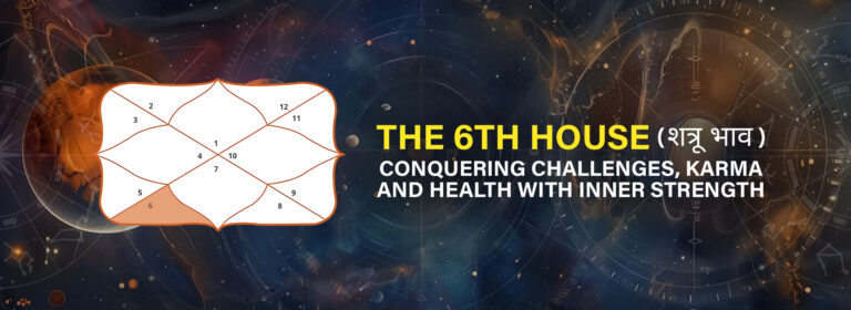 The 6th House in Your Kundali: Conquering Challenges, Karma, and Health with Inner Strength